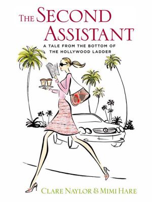 [Lizzie Miller 01] • The Second Assistant · A Tale From the Bottom of the Hollywood Ladder